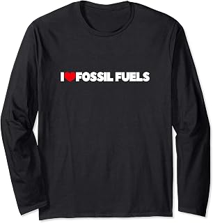 I Love (Heart) Fossil Fuels Long Sleeve T-Shirt