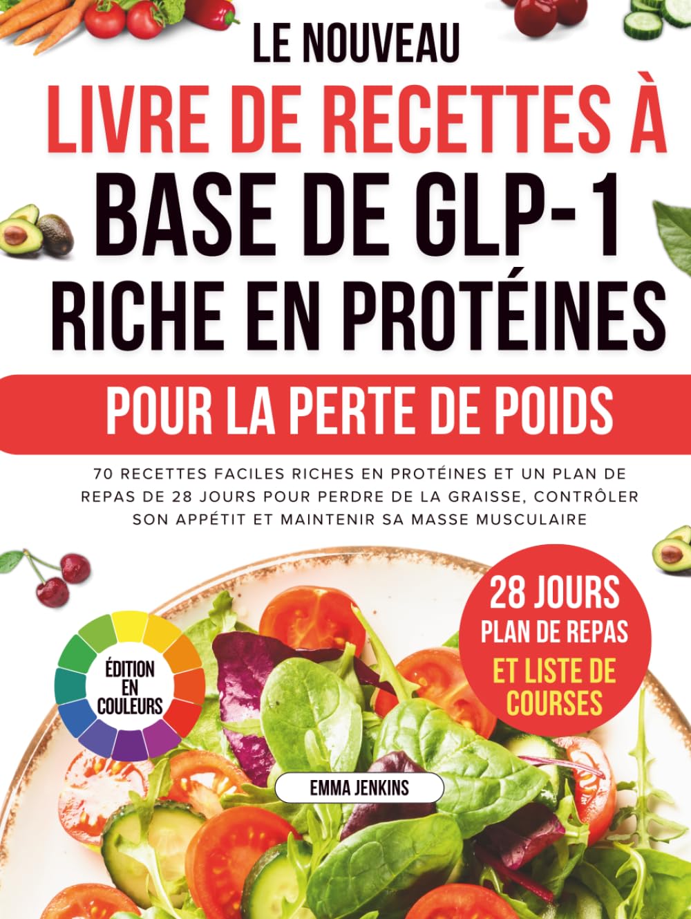 Le Nouveau Livre De Recettes À Base De Glp-1 Riche En Protéines Pour La Perte De Poids: 70 recettes faciles riches en protéines et un plan de repas de ... son appétit et maintenir sa masse musculaire