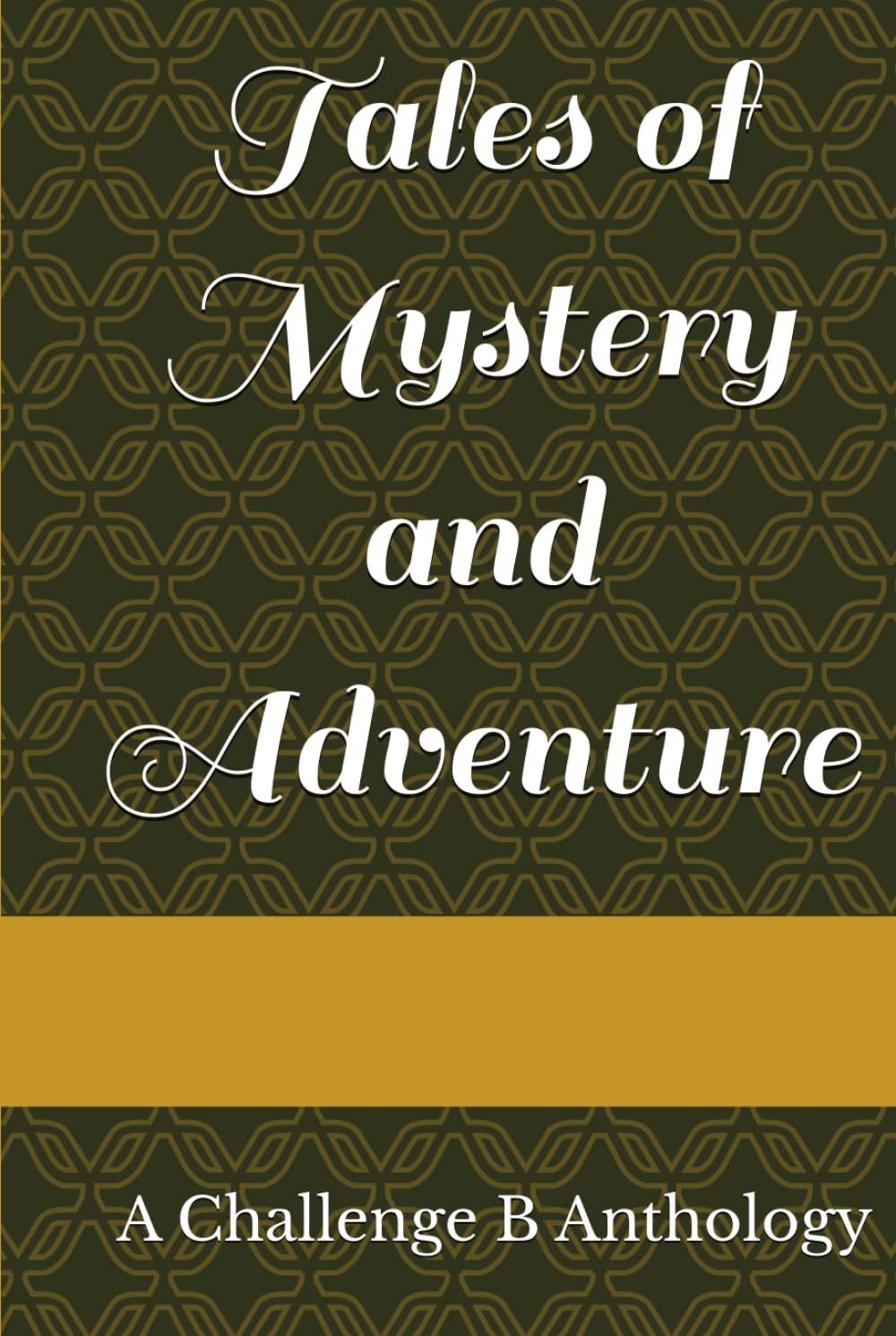 Tales of Mystery and Adventure: A Challenge B Anthology