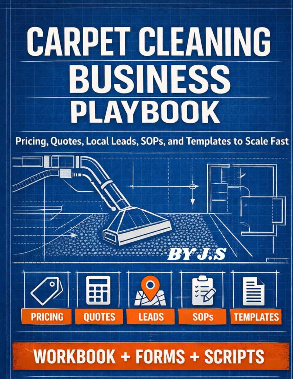 Carpet Cleaning Business Playbook: Pricing, Quotes, Local Leads, SOPs, and Templates to Scale Fast