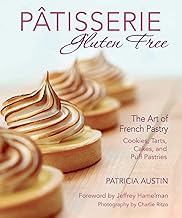 Pâtisserie Gluten Free: The Art of French Pastry: Cookies, Tarts, Cakes,...