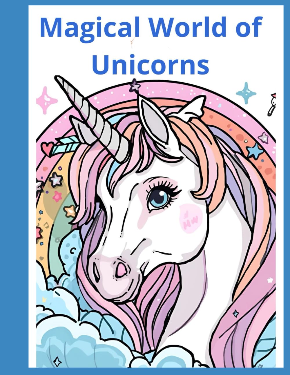 Magical World of Unicorns: a fun and enchanting coloring book for kids