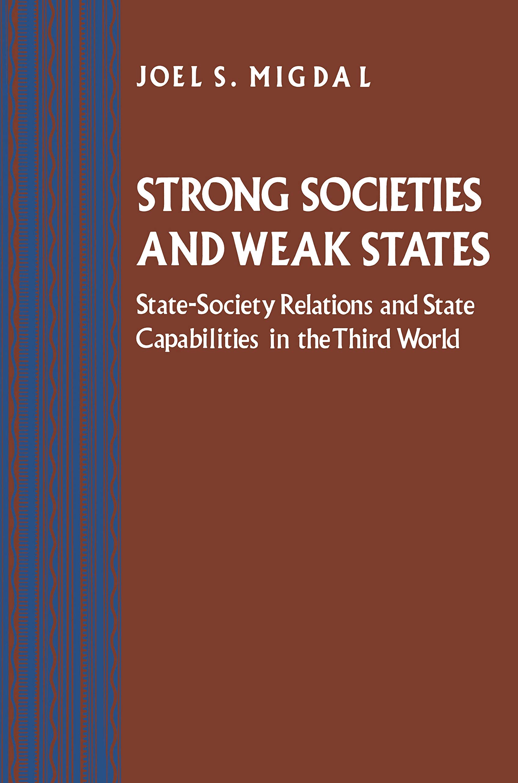 Strong Societies and Weak States: State-Society Relations and State Capabilities in the Third World