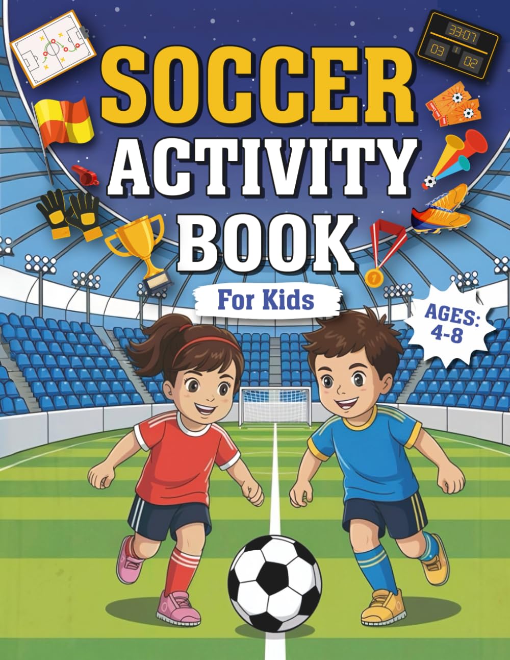 Soccer Activity Book for Kids Ages 4-8: Over 100 Perfect and Fun Soccer Themed Activity Pages for Boys and Girls... Mazes, Word Searches, Coloring