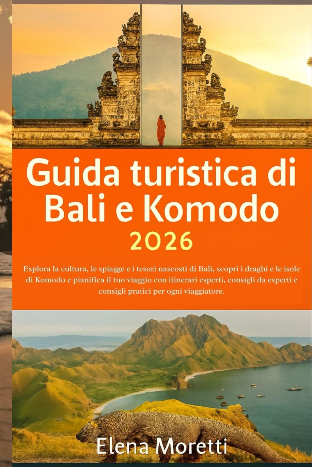 Guida turistica di Bali e Komodo 2026: Esplora la cultura, le spiagge e i tesori nascosti di Bali, scopri i draghi e le isole di Komodo e pianifica il ... e consigli pratici per ogni viaggiatore.