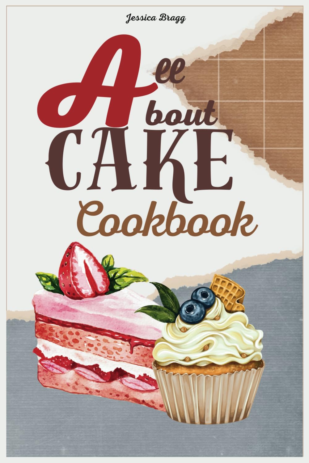 All About Cake Cookbook: Simple Recipes Western Style and Vietnamese Cake for Baking Success