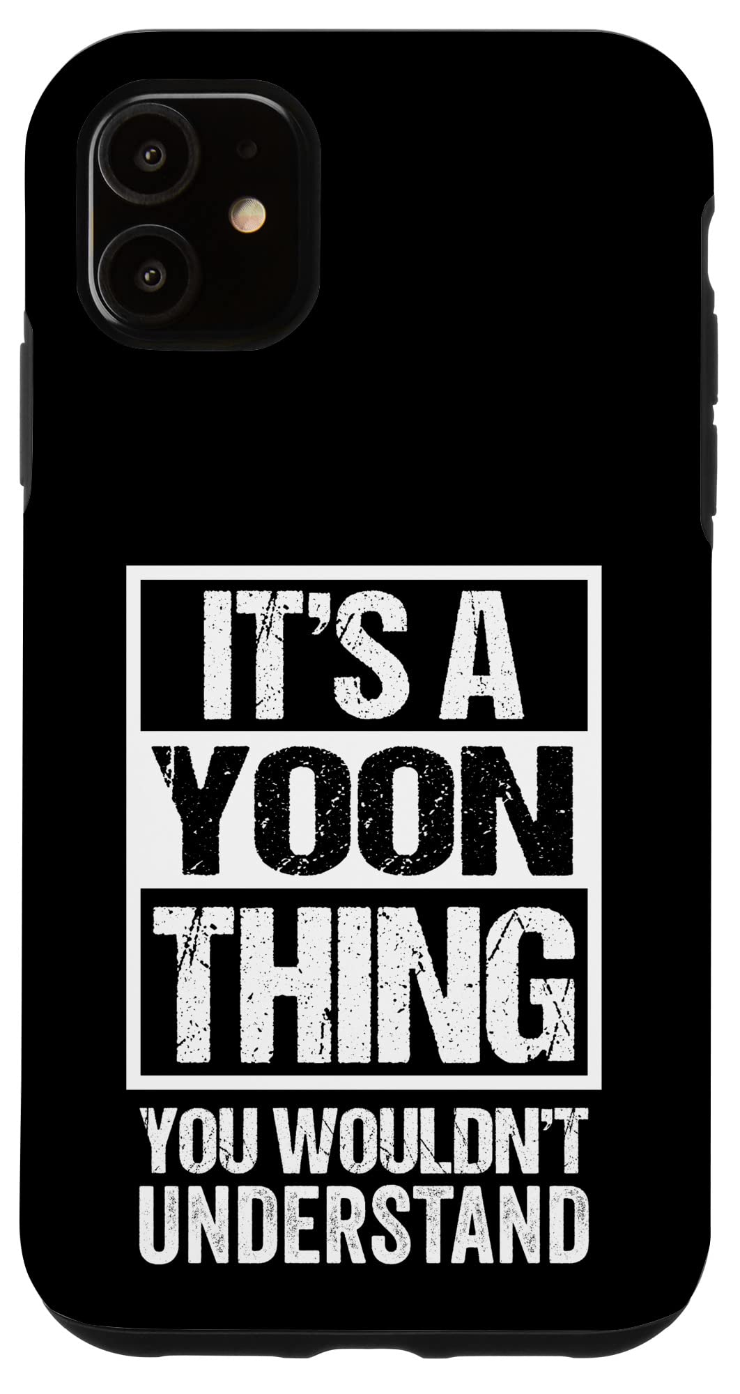 Funny Yoon Family Name Last Name Gift IdeasiPhone 11 It's A Yoon Thing You Wouldn't Understand Surname Name Case