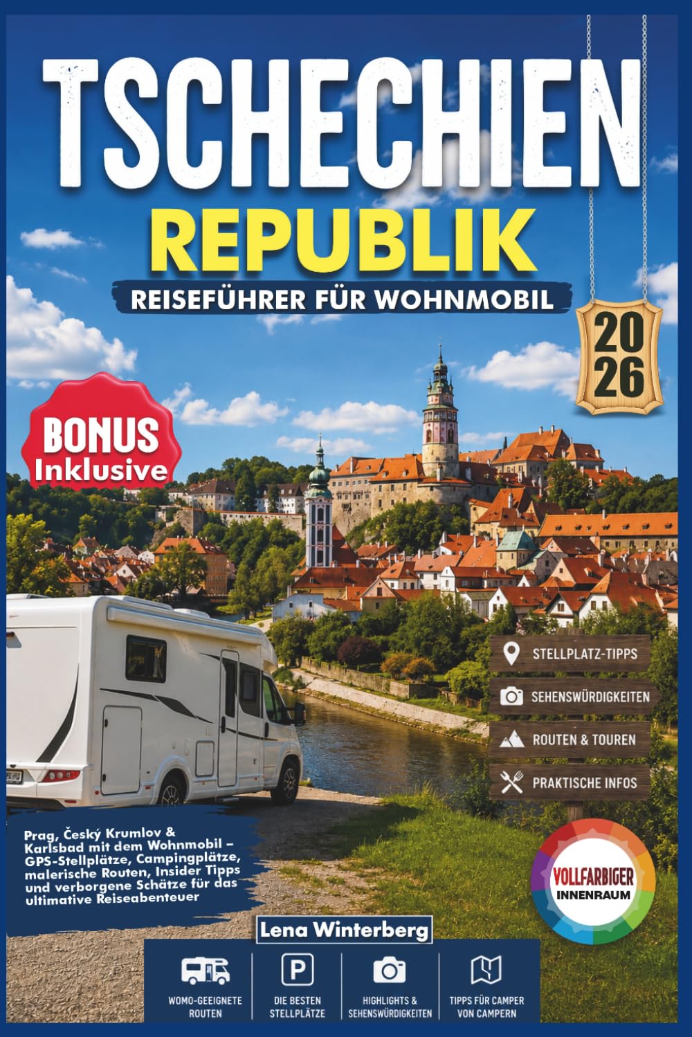 Tschechien Republik Reiseführer für Wohnmobil 2026: Prag, Český Krumlov & Karlsbad mit dem Wohnmobil – GPS-Stellplätze, Campingplätze, malerische ... Schätze für das ultimative Reiseabenteuer