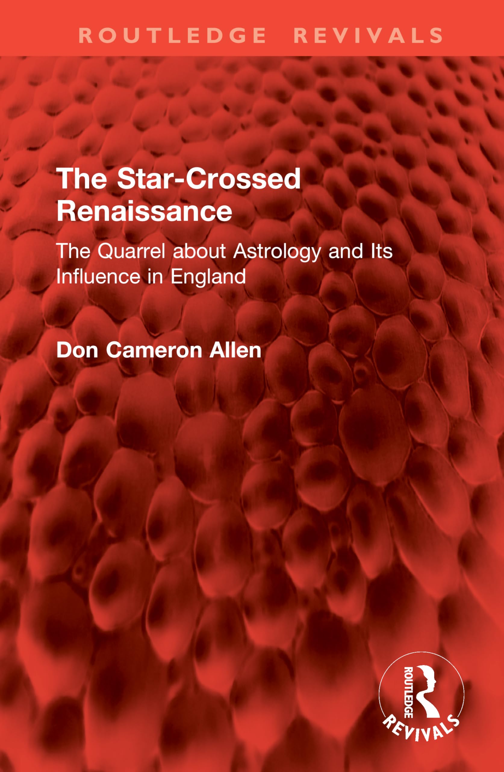 The Star-Crossed Renaissance: The Quarrel about Astrology and Its Influence in England