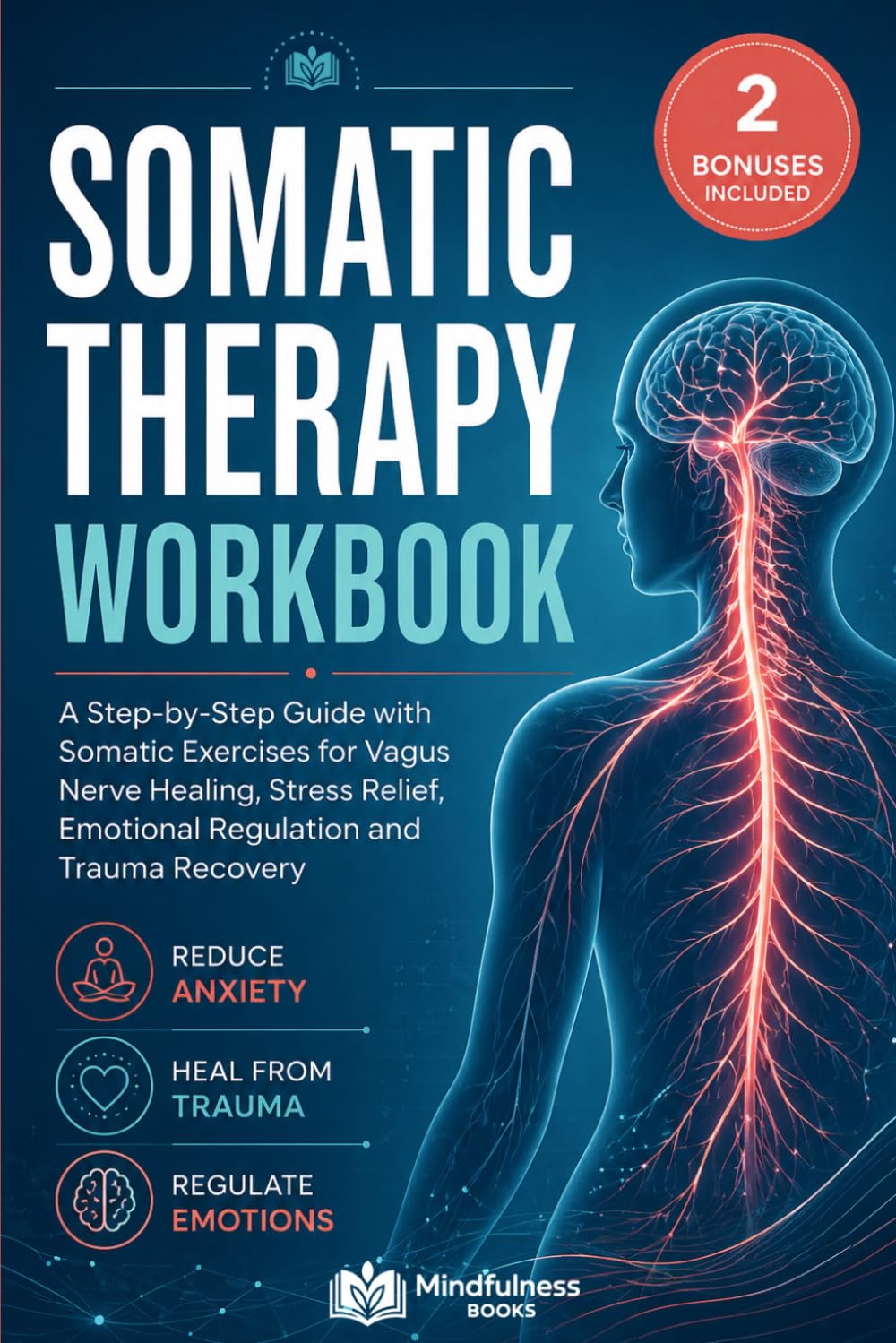 Somatic Therapy Workbook for Nervous System Regulation: A Step‑by‑Step Guide with Somatic Exercises for Vagus Nerve Healing, Stress Relief, Emotional Regulation and Trauma Recovery
