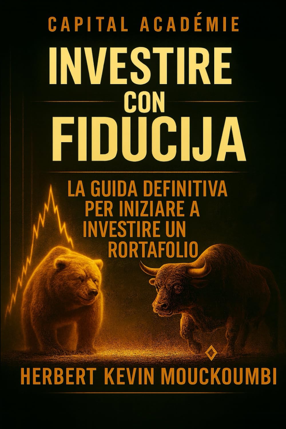 Investire con fiducia: La guida definitiva per iniziare a investire in borsa: Evitare errori e costruire un portafoglio redditizio