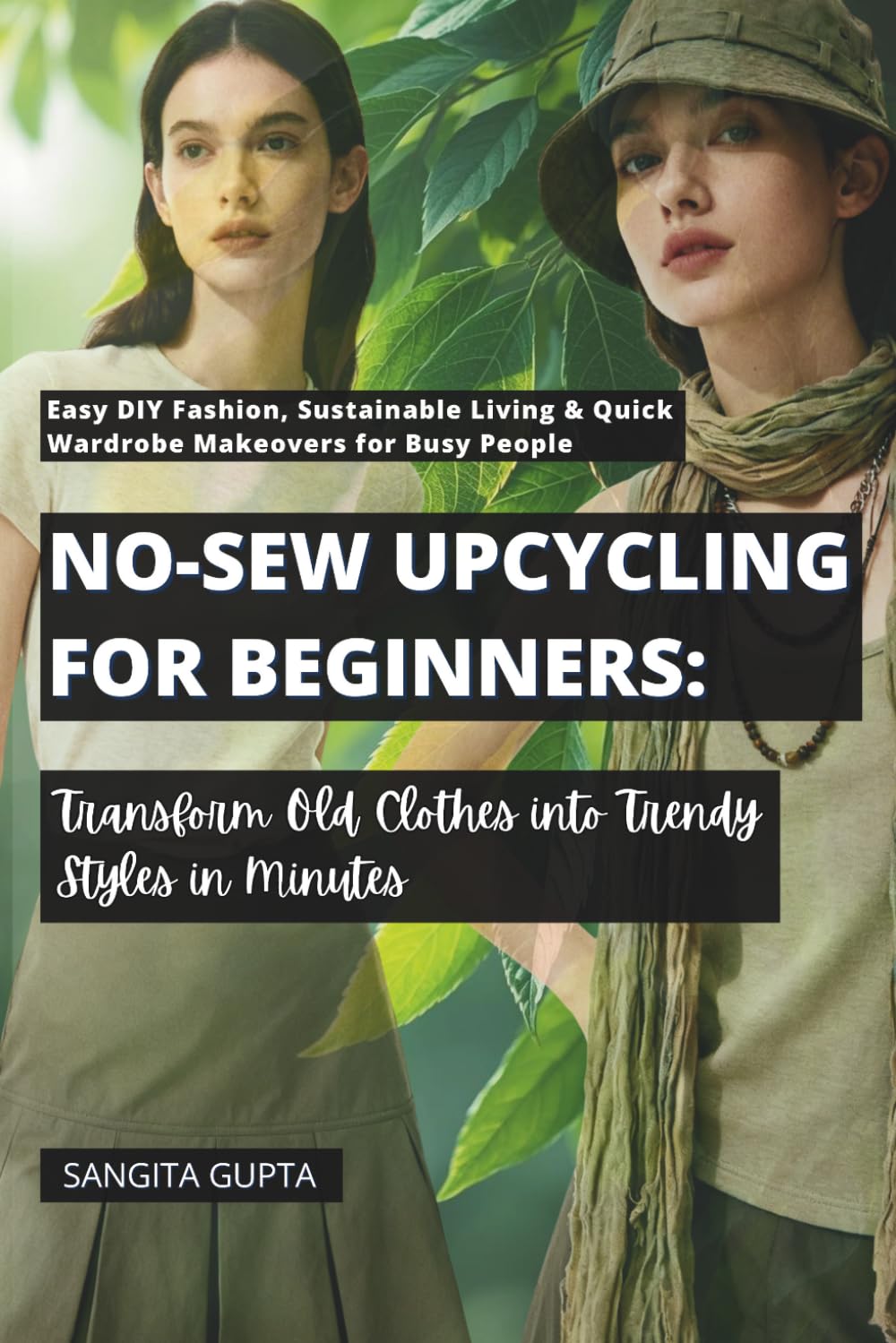 No-Sew Upcycling for Beginners: Transform Old Clothes into Trendy Styles in Minutes: Easy DIY Fashion, Sustainable Living & Quick Wardrobe Makeovers for Busy People (Fashion Metaverse)