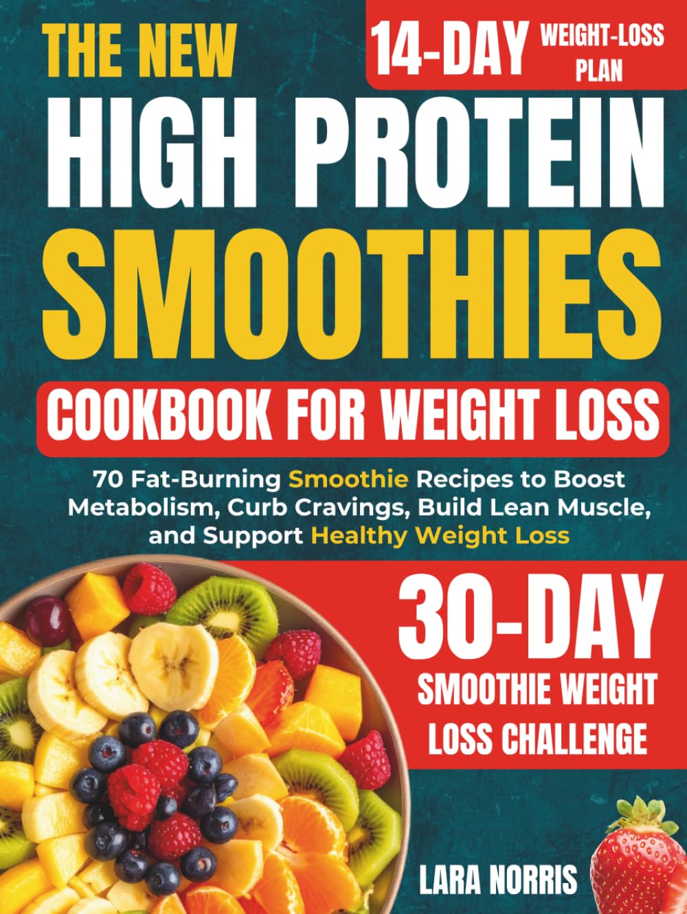 The New High Protein Smoothies Cookbook For Weight Loss: 70 Fat-Burning Smoothie Recipes to Boost Metabolism, Curb Cravings, Build Lean Muscle, and ... Smart High-Protein Lifestyle Cookbook Series)