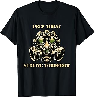 Funny Prep Today Prepper Survive Tomorrow Quote T-Shirt