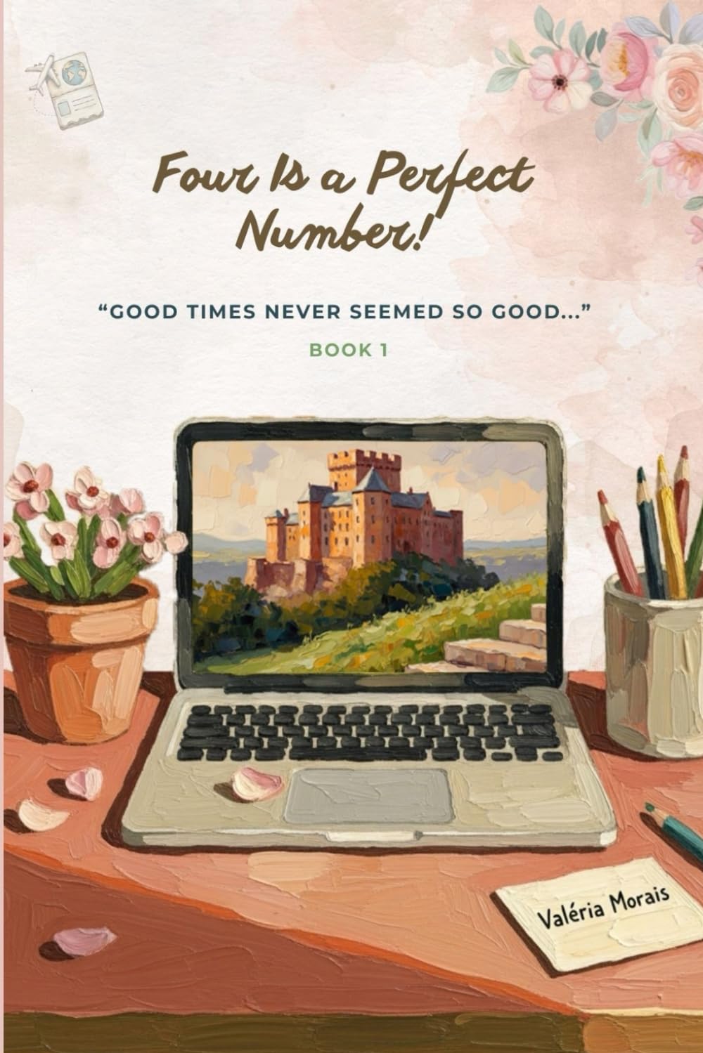 Four is a Perfect Number!: “Good times never seemed so good...”: 1