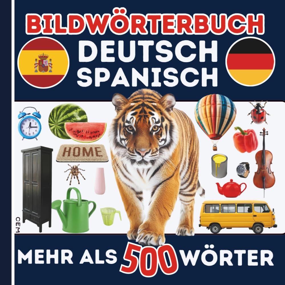 Zweisprachiges Bildwörterbuch: Deutsch – Spanisch Mehr als 500 Wörter aus dem Alltag: Spanisch lernen mit Bildern und täglichen Wörtern – einfach und effektiv