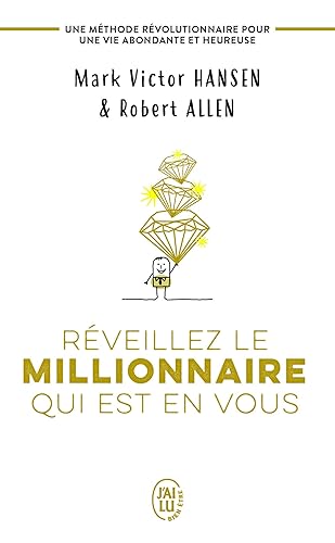 Réveillez le millionnaire qui est en vous: Une méthode révolutionnaire pour une vie abondante et heureuse