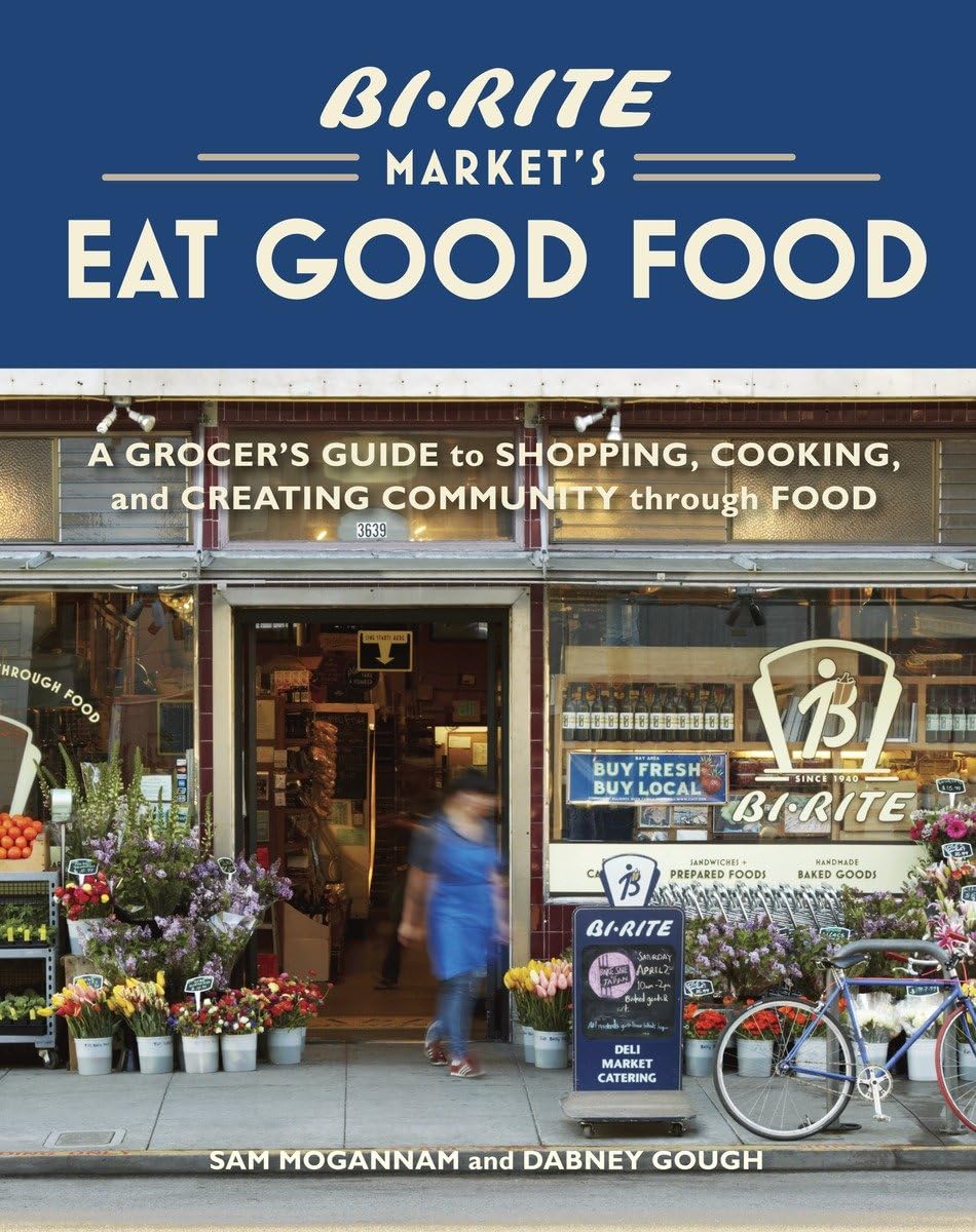 Eat Good Food: A Guide to Shopping, Cooking, and Community
