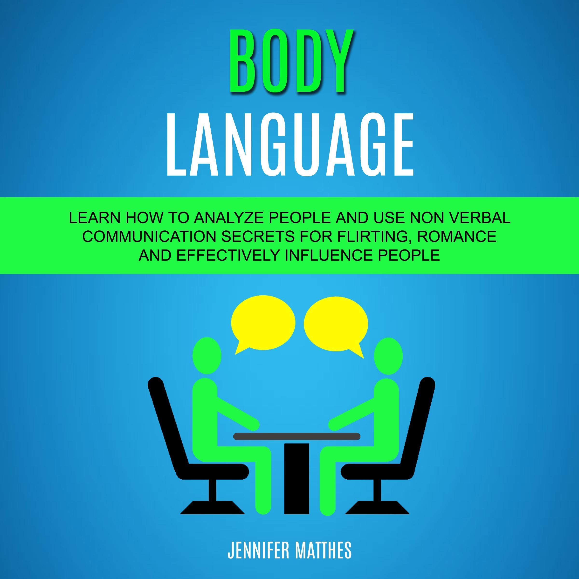 Cover art for Body Language: Learn How to Analyze People and Use Non Verbal Communication Secrets for Flirting, Romance and Effectively Influence People