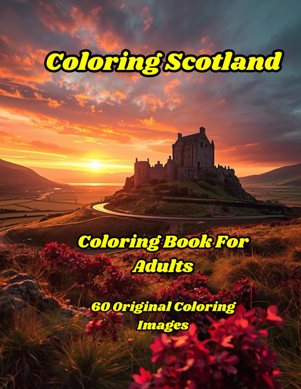 Coloring Scotland/Coloring Book For Adults: 60 Original Coloring Images from Medium to Intricate
