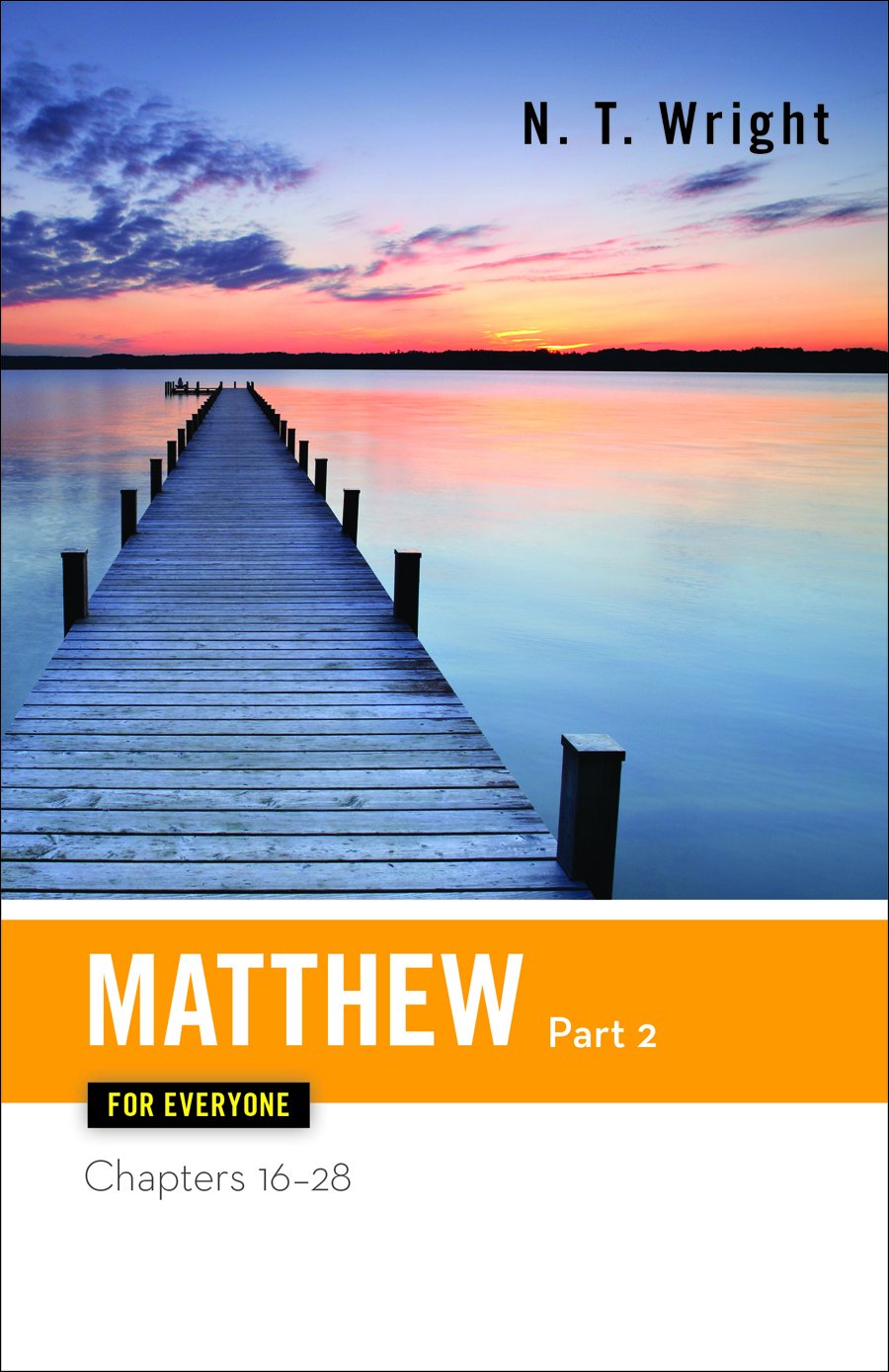 Matthew for Everyone, Part 2: Chapters 16-28 (The New Testament for Everyone)