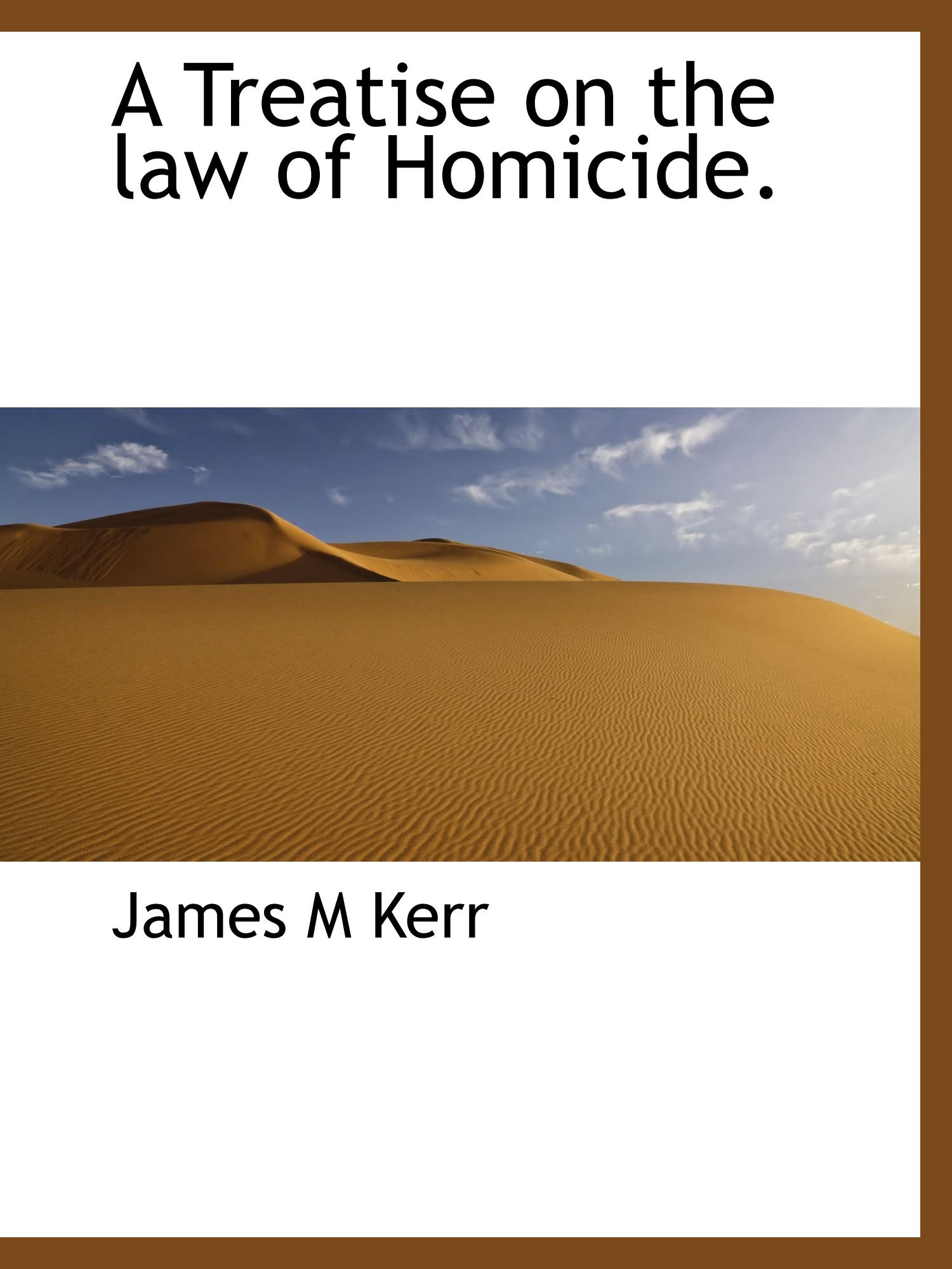 A Treatise on the law of Homicide.