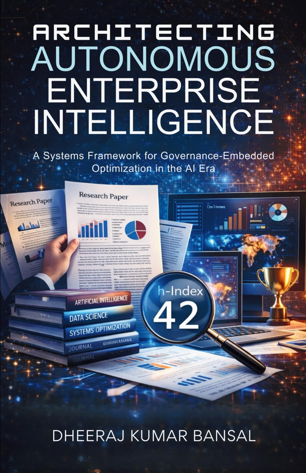 Architecting Autonomous Enterprise Intelligence: A Systems Framework for Governance-Embedded Optimization in the AI Era
