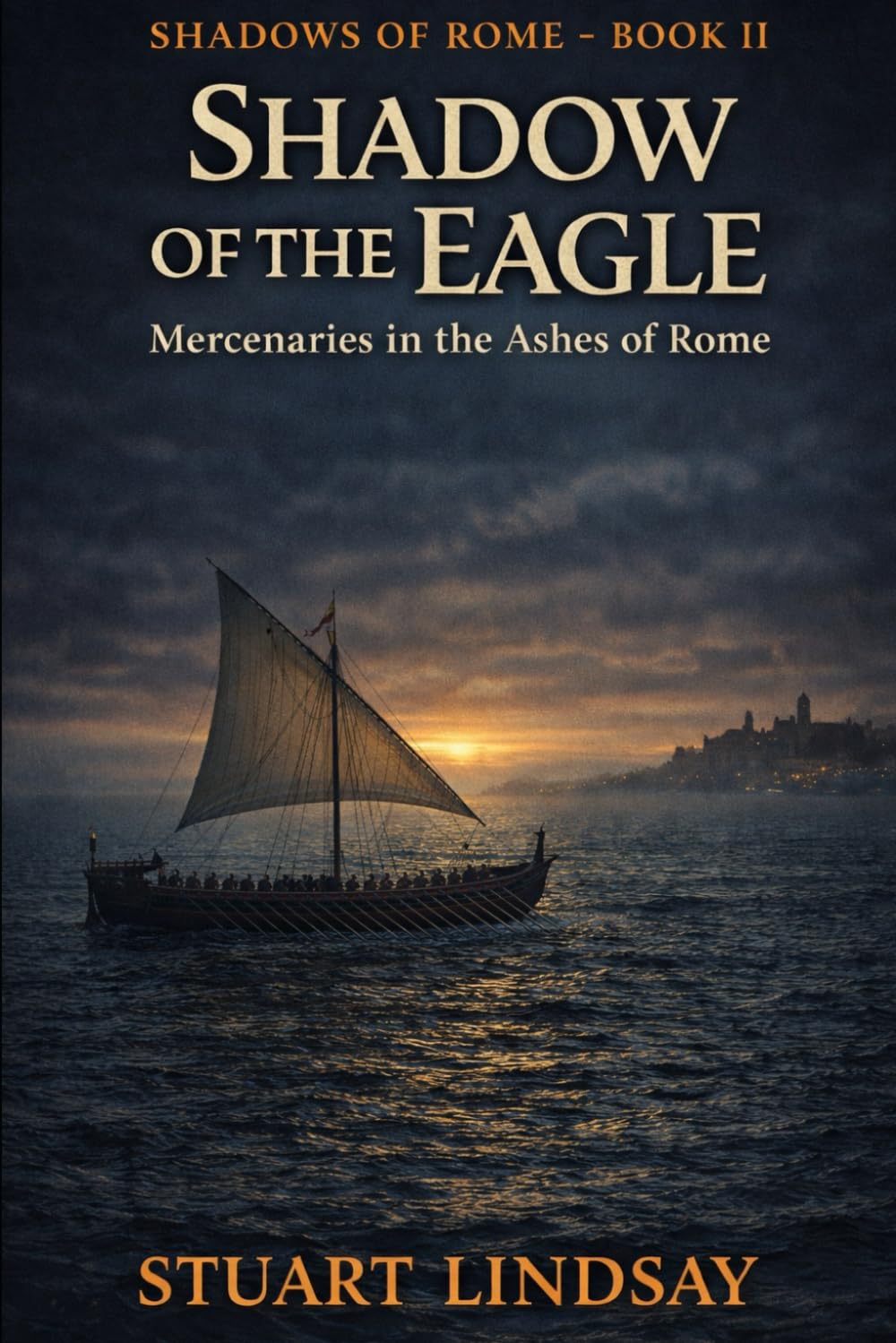 Shadow of the Eagle: Mercenaries in the Ashes of Rome (Shadows of Rome)