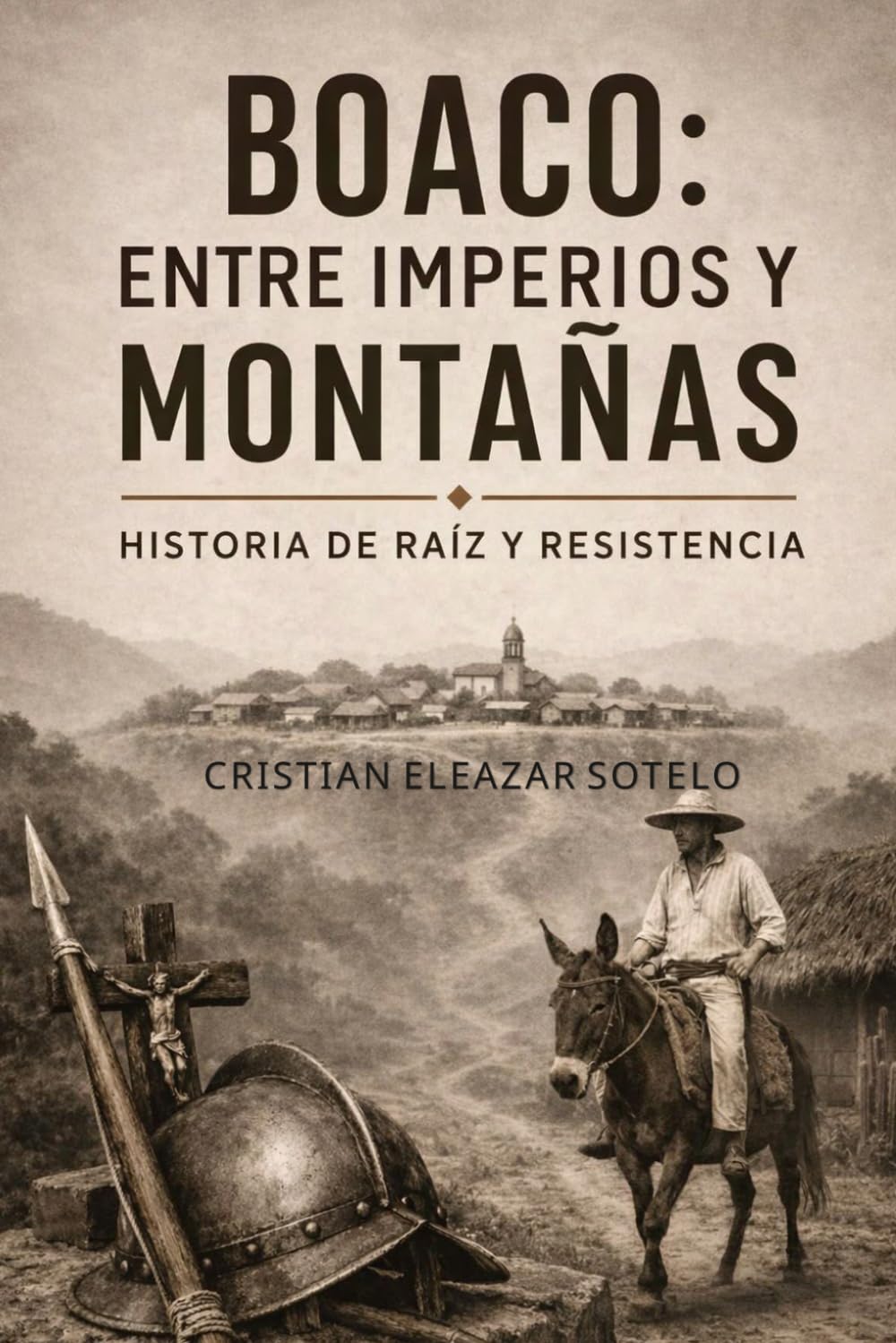 Boaco: Entre Imperios y Montañas: Historia de raíz y resistencia