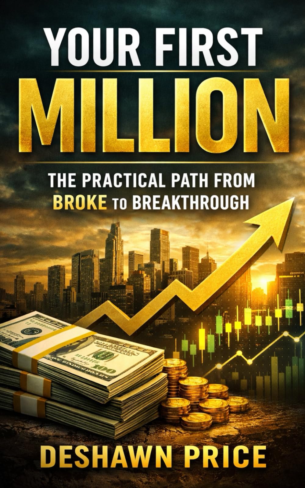Your First Million: The Practical Path from Broke to Breakthrough