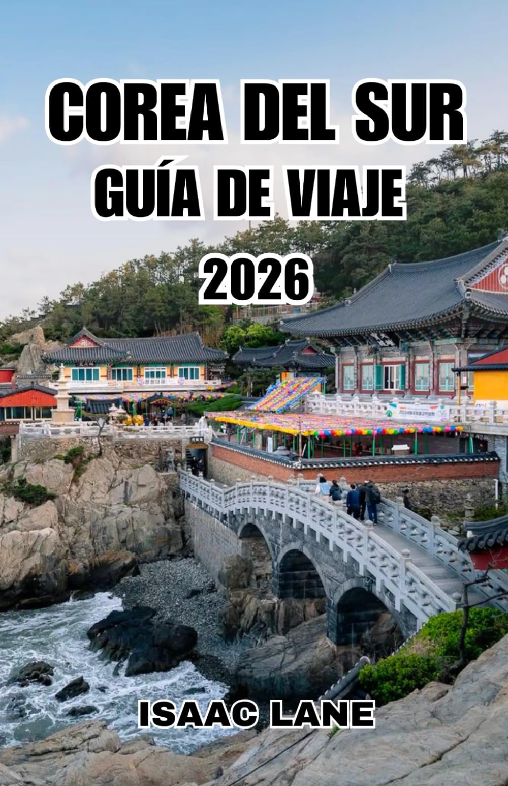 COREA DEL SUR GUÍA DE VIAJE 2026