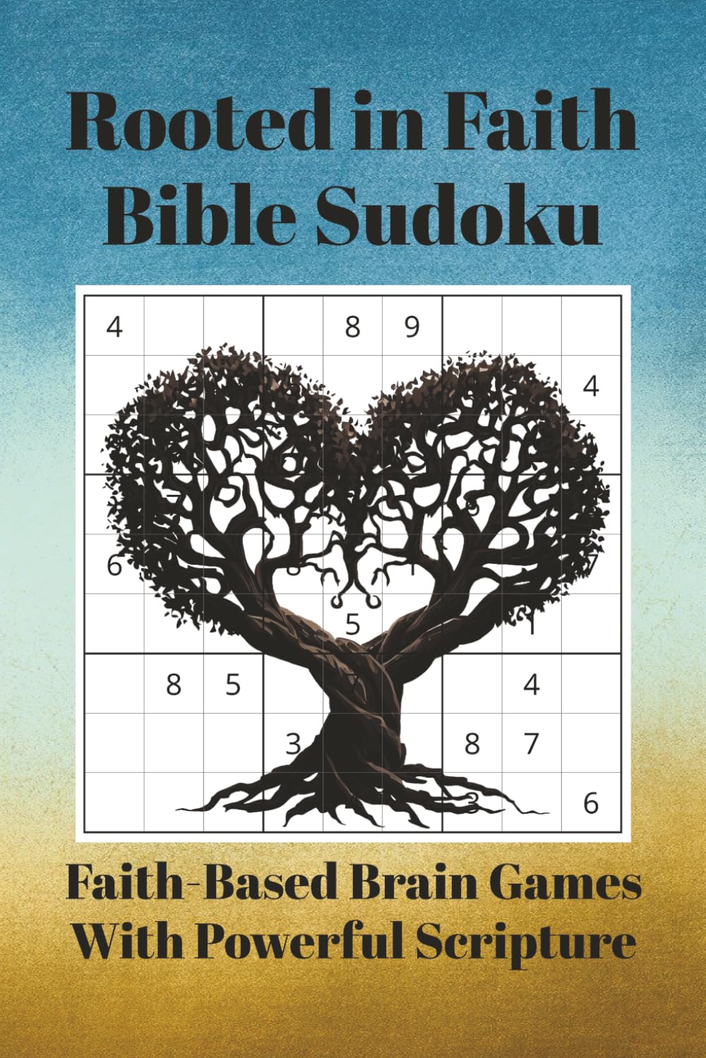 Rooted in Faith Bible Sudoku: Faith-Based Brain Games With Powerful Scripture | 6x9 inches, 110 pages | 50+ Puzzles | Solutions Included
