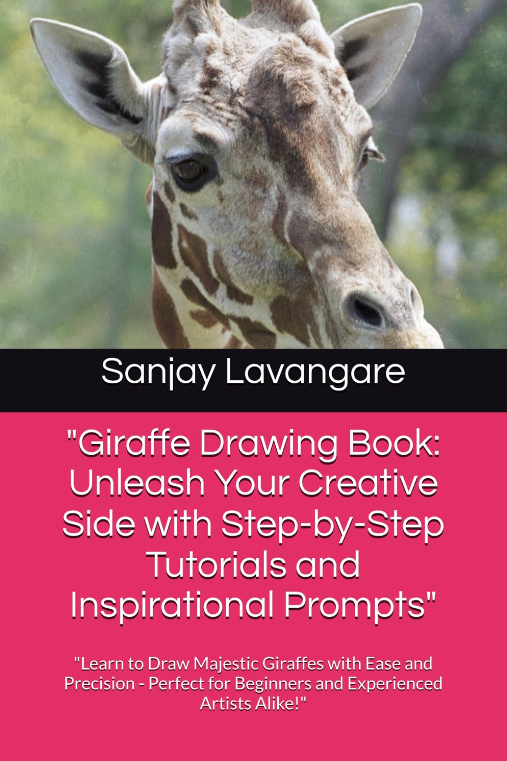 Giraffe Drawing Book: Unleash Your Creative Side with Step-by-Step Tutorials and Inspirational Prompts": "Learn to Draw Majestic Giraffes with Ease ... for Beginners and Experienced Artists Alike!