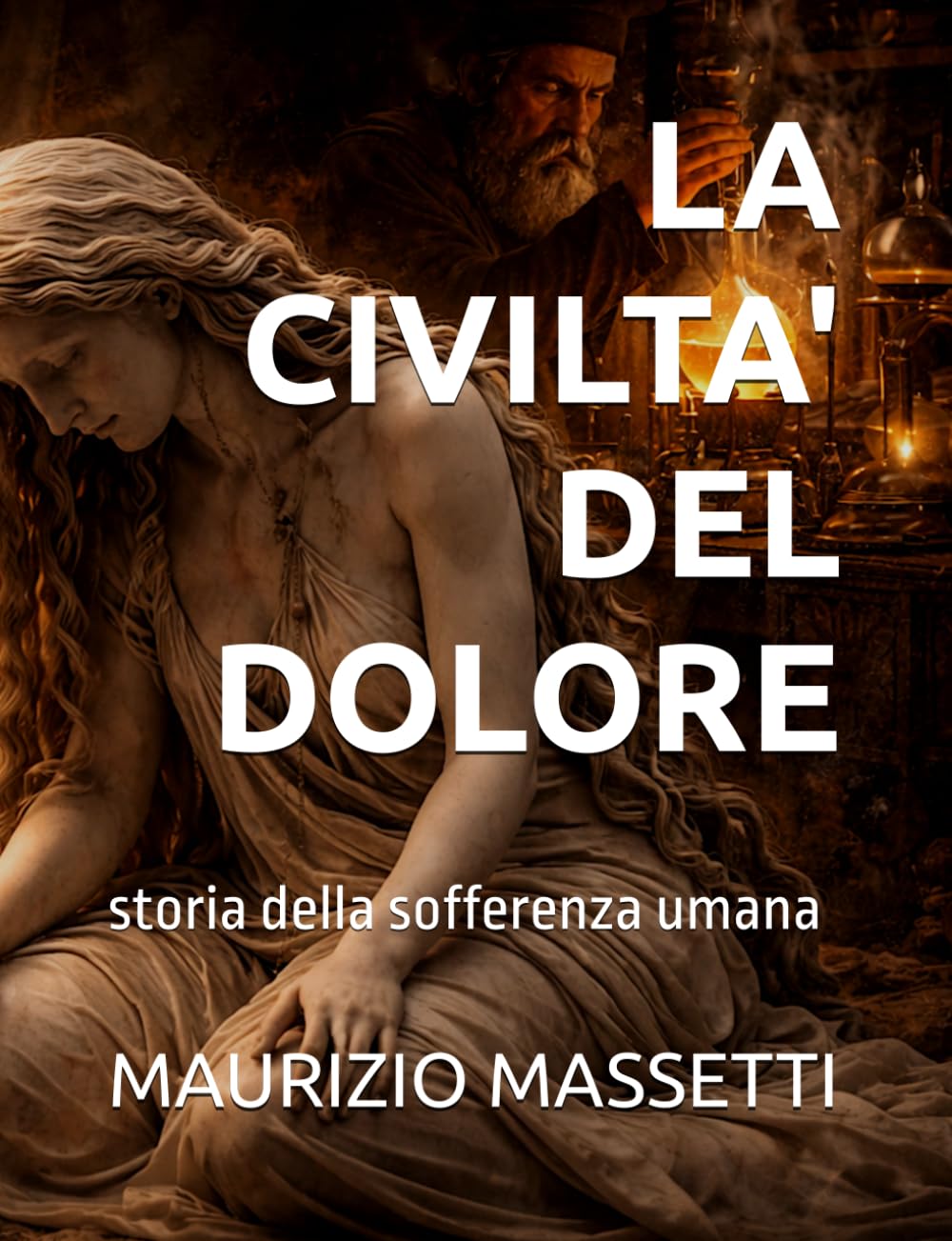 LA CIVLTA' DEL DOLORE: storia della sofferenza umana