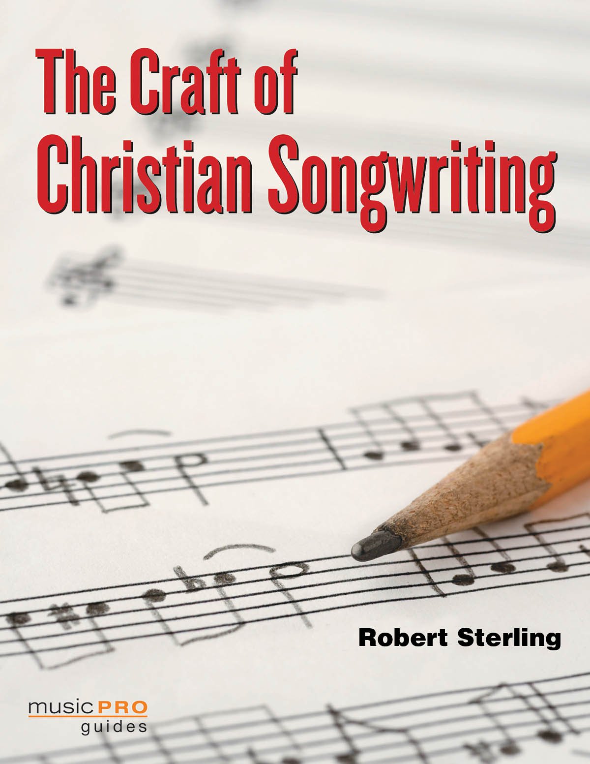 Christian Songwriting : structurez vos mélodies et textes pour dynamiser la louange