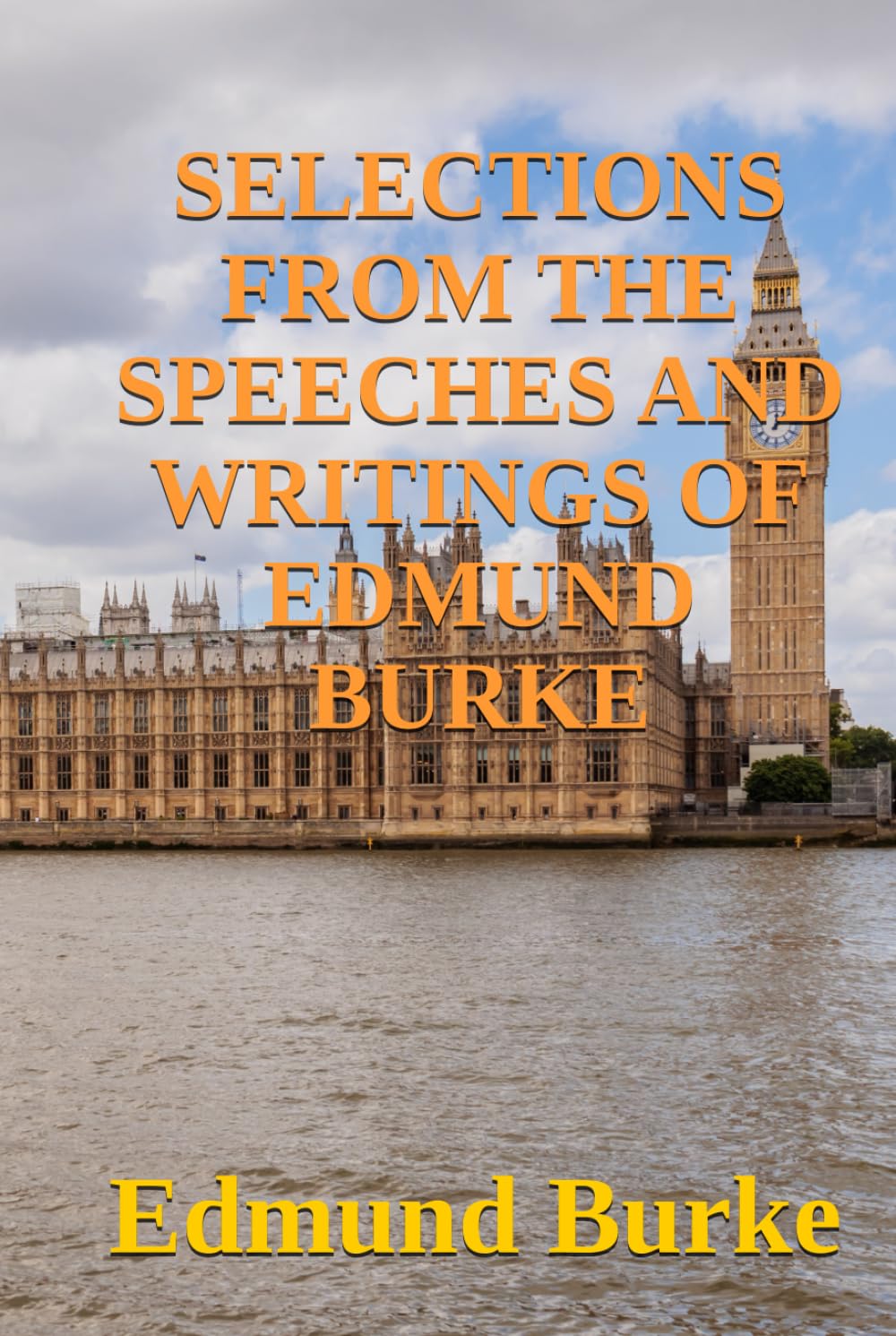 SELECTIONS FROM THE SPEECHES AND WRITINGS OF EDMUND BURKE