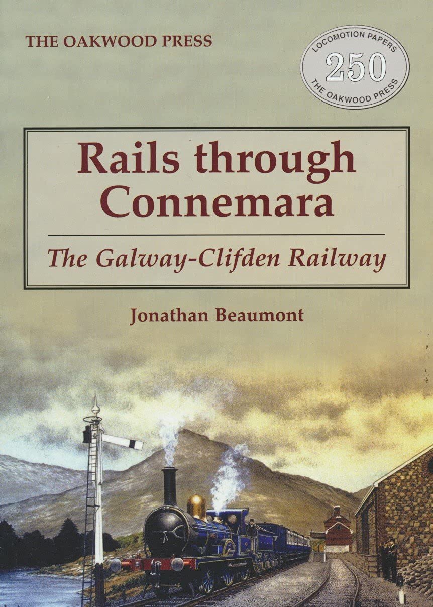 Rails through Connemara: The Galway-Clifden Railway by Jonathan Beaumont ...