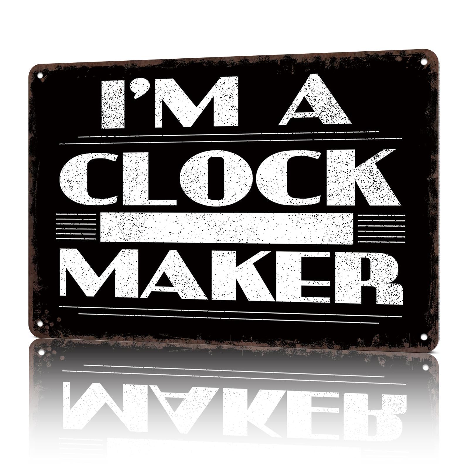 KWQDOZF Vintage Metal Signs Im A Clockmaker Funny Tin Sign Poster Wall Art For Home Room Bedroom Office Decor 8x12inch