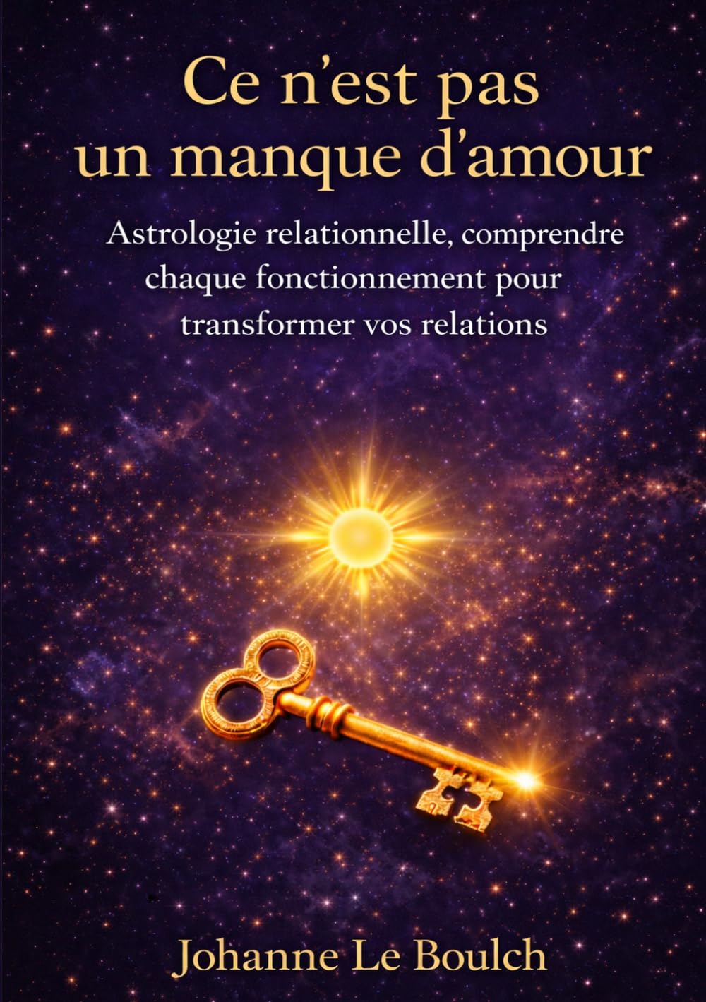 Ce n'est pas un manque d'amour: Astrologie relationnelle, comprendre chaque fonctionnement pour transformer vos relations