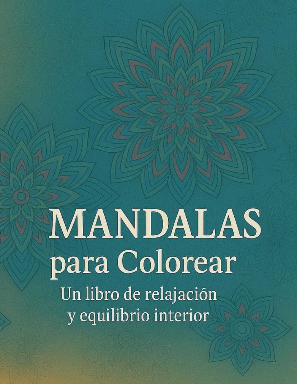 Mandalas para Colorear – Un libro de relajación y equilibrio interior