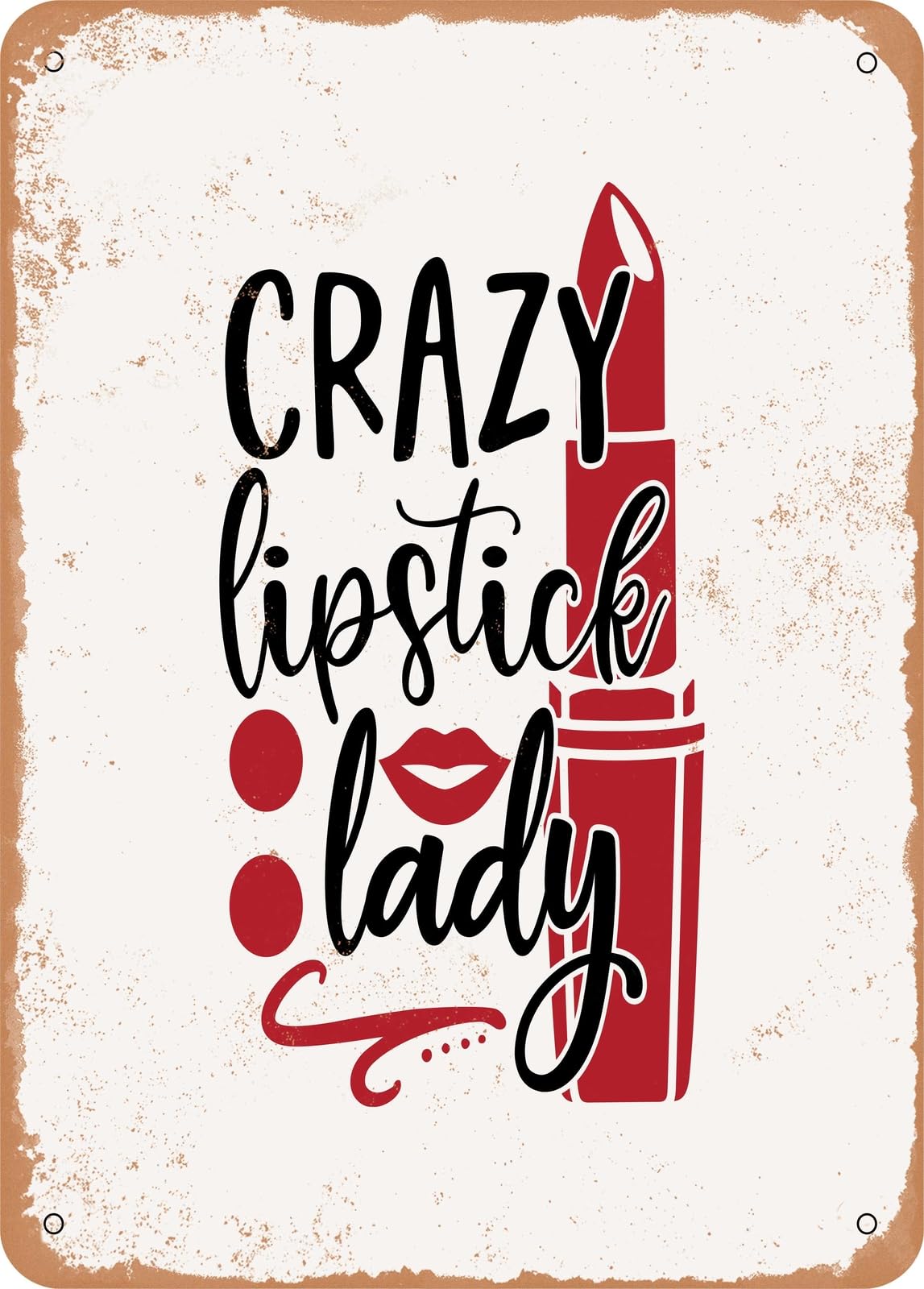 Metal Sign - Crazy Lipstick Lady - Vintage Rusty Look home decor