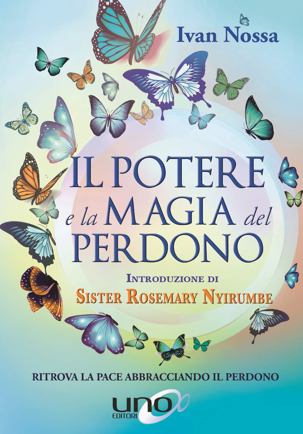 Il Potere E La Magia Del Perdono. Ritrova La Pace Abbracciando Il Perdono - 4