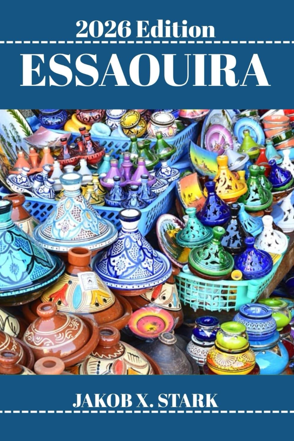 ESSAOUIRA REISEFÜHRER: Entdecken Sie Essaouiras verborgene Schätze, Outdoor-Aktivitäten, Geheimtipps und unvergessliche Sehenswürdigkeiten