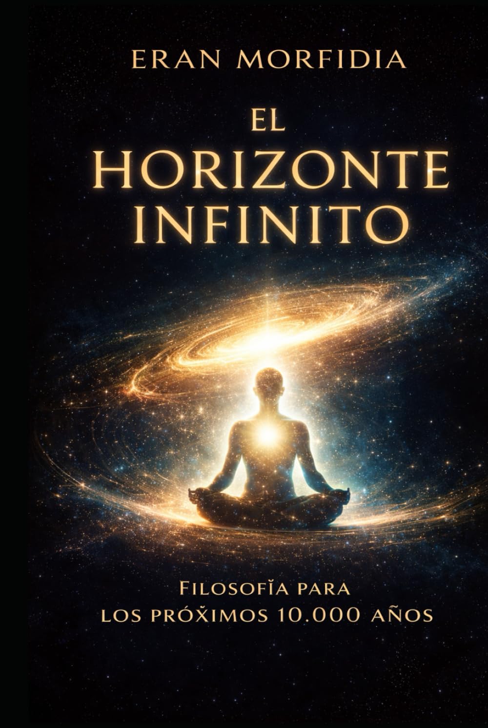 El Horizonte Infinito, Filosofía para los Próximos 10.000 Años: Una brújula ética, espiritual y existencial para la humanidad futura
