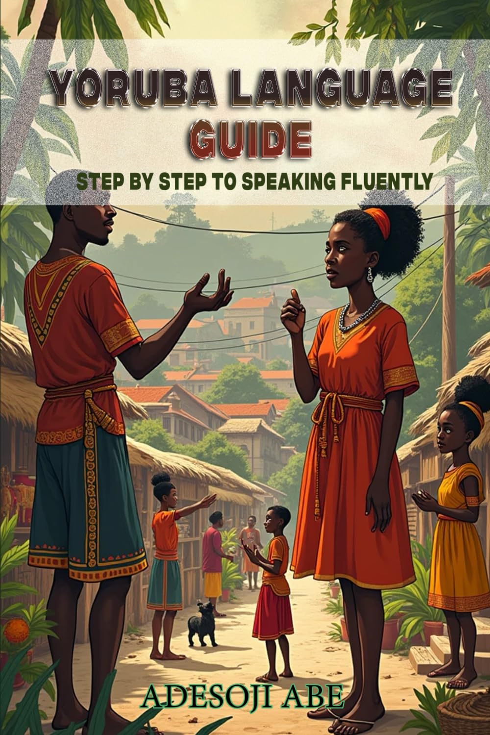 Yoruba Language Guide: Step-by-Step to Speaking Fluently