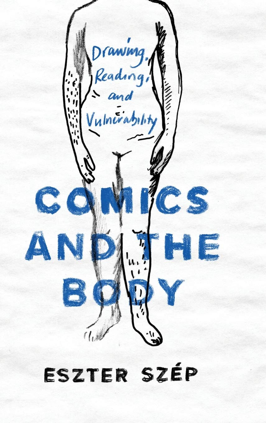 Comics and the Body: Drawing, Reading, and Vulnerability (Studies in Comics and Cartoons)