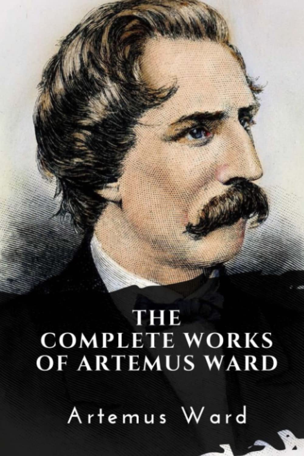 The Complete Works of Artemus Ward (Annotated)