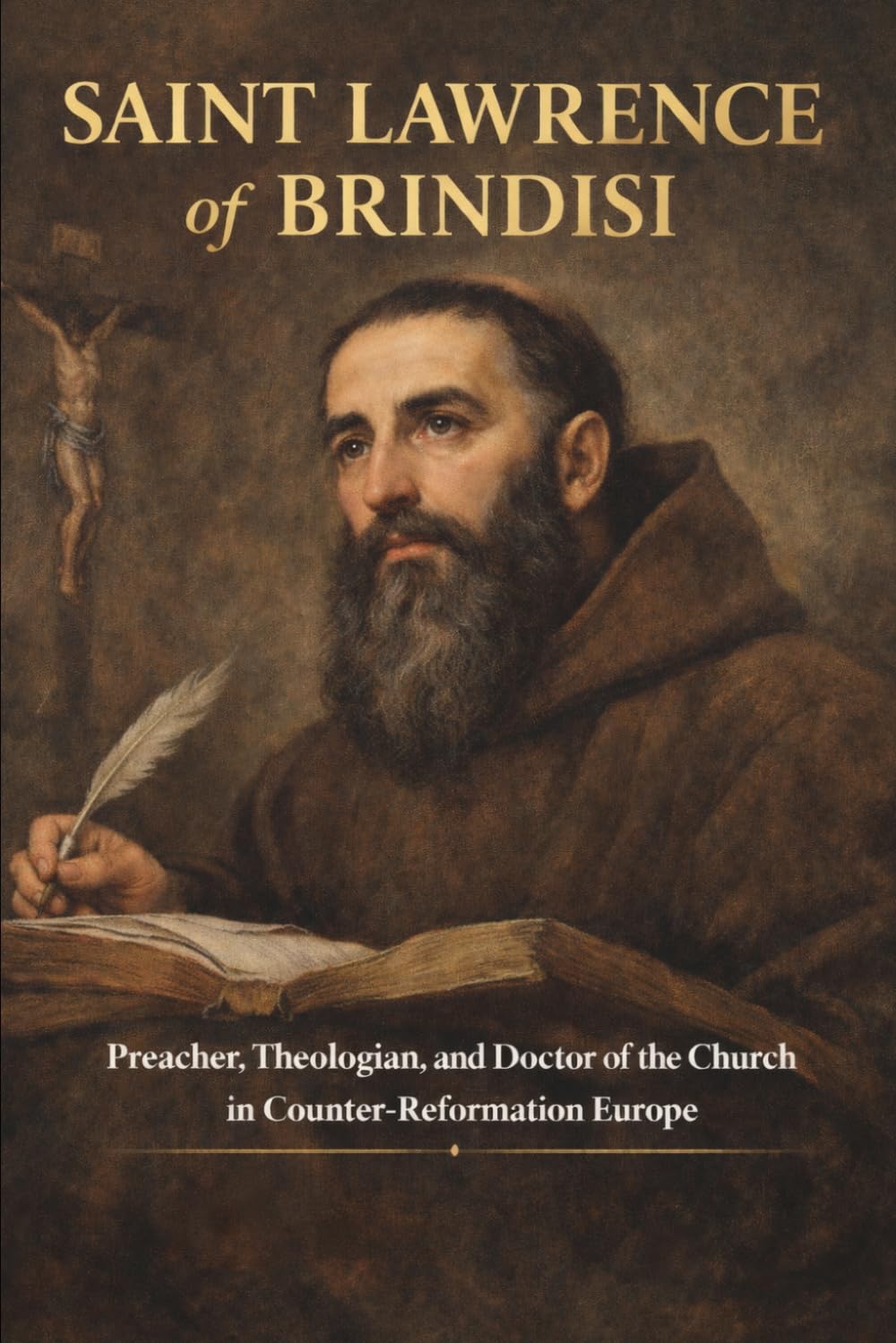 Saint Lawrence of Brindisi: Preacher, Theologian, and Doctor of the Church in Counter-Reformation Europe (Library of the Fathers and Doctors of the Church)