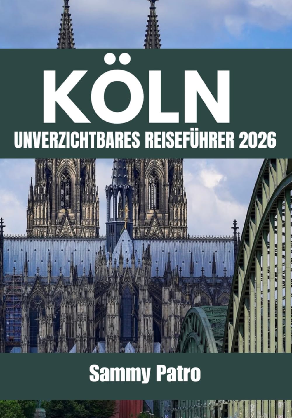 KÖLN UNVERZICHTBARES REISEFÜHRER 2026