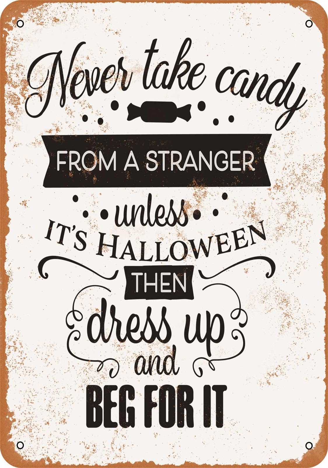 Miaomansenstore Metal Sign - Never Take Candy From A Stranger Except Halloween - Vintage Look Home Decor